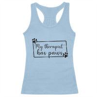 Funny Dog Lover Racerback Tank Top My Therapist Has Paws - Wonder Print Shop