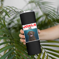 Chocolate Labrador Retriever Skinny Tumbler Funny Jowls Horror Dog Poster - Wonder Print Shop