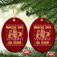 Funny Gen Z Alpha Ugly Christmas Gift Ceramic Ornament Marcus Says Six Seven - Wonder Print Shop