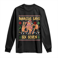 Funny Gen Z Alpha Ugly Christmas Gift Long Sleeve Shirt Marcus Says Six Seven - Wonder Print Shop