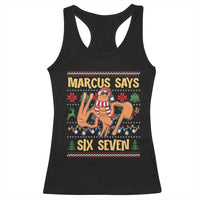 Funny Gen Z Alpha Ugly Christmas Gift Racerback Tank Top Marcus Says Six Seven - undefined