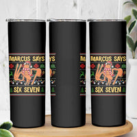 Funny Gen Z Alpha Ugly Christmas Gift Skinny Tumbler Marcus Says Six Seven - Wonder Print Shop