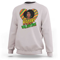 Black History Is My Valentine Sweatshirt Gift For Black Women - Wonder Print Shop