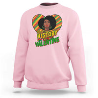 Black History Is My Valentine Sweatshirt Gift For Black Women - Wonder Print Shop