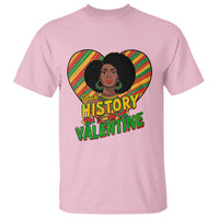 Black History Is My Valentine T Shirt Gift For Black Women - Wonder Print Shop