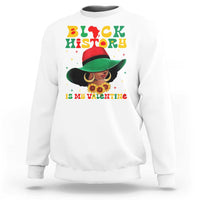Black History Is My Valentine Sweatshirt Women Gift For February - Wonder Print Shop
