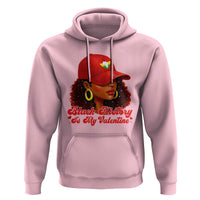 Black History Is My Valentine Hoodie Melanin Pride Valentines Day Gift - Wonder Print Shop