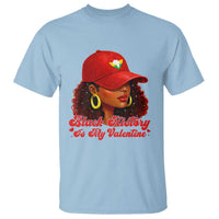 Black History Is My Valentine T Shirt Melanin Pride Valentines Day Gift - Wonder Print Shop