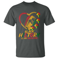 Black History Is My Valentine T Shirt Gift For Melanin Queen - Wonder Print Shop
