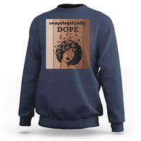 Inspirational Black Women Gift Sweatshirt Unapologetically Dope - Wonder Print Shop