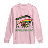Breaking Every Chain Long Sleeve Shirt Black History Month Freedom Gift - Wonder Print Shop