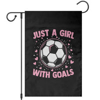 Just A Girl With Goals Garden Flag Soccer Player Girl