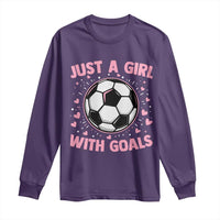 Just A Girl With Goals Long Sleeve Shirt Soccer Player Girl