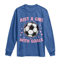 Just A Girl With Goals Long Sleeve Shirt Soccer Player Girl