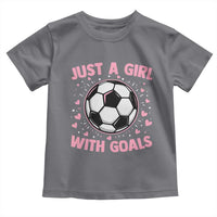 Just A Girl With Goals Toddler T Shirt Soccer Player Girl