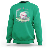 Just A Girl With Goals Sweatshirt Soccer Gift For Her