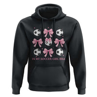 In My Soccer Girl Era Hoodie Funny Football Fan