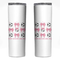 In My Soccer Girl Era Skinny Tumbler Funny Football Fan