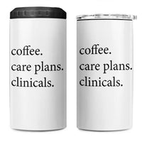 Funny Nursing School Life 4 in 1 Can Cooler Tumbler Coffee Care Plans And Clinicals