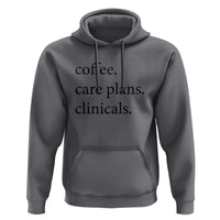 Funny Nursing School Life Hoodie Coffee Care Plans And Clinicals