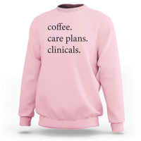 Funny Nursing School Life Sweatshirt Coffee Care Plans And Clinicals