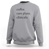 Funny Nursing School Life Sweatshirt Coffee Care Plans And Clinicals