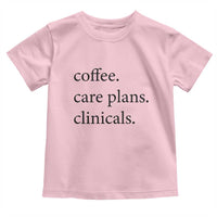 Funny Nursing School Life Toddler T Shirt Coffee Care Plans And Clinicals