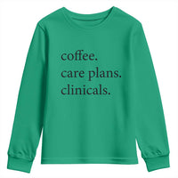 Funny Nursing School Life Youth Sweatshirt Coffee Care Plans And Clinicals