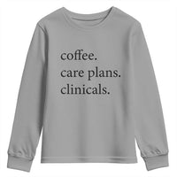 Funny Nursing School Life Youth Sweatshirt Coffee Care Plans And Clinicals