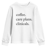Funny Nursing School Life Youth Sweatshirt Coffee Care Plans And Clinicals