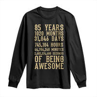 Vintage 85th Birthday Gift Long Sleeve Shirt 85 Years Of Being Awesome