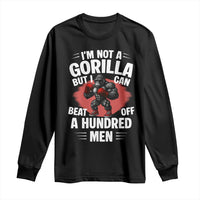Funny Boxing Long Sleeve Shirt Not A Gorilla But I Can Beat Off A Hundred Men - Wonder Print Shop