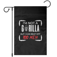 Funny Gorilla Humor Garden Flag Not A Gorilla But I Can Beat Off A Hundred Men - Wonder Print Shop