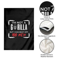 Funny Gorilla Humor Garden Flag Not A Gorilla But I Can Beat Off A Hundred Men - Wonder Print Shop