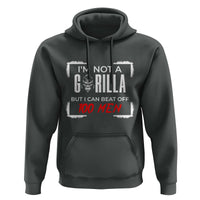 Funny Gorilla Humor Hoodie Not A Gorilla But I Can Beat Off A Hundred Men - Wonder Print Shop