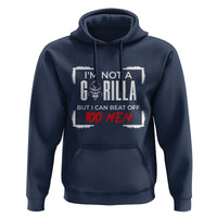 Funny Gorilla Humor Hoodie Not A Gorilla But I Can Beat Off A Hundred Men - Wonder Print Shop