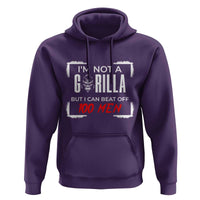 Funny Gorilla Humor Hoodie Not A Gorilla But I Can Beat Off A Hundred Men - Wonder Print Shop