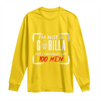 Funny Gorilla Humor Long Sleeve Shirt Not A Gorilla But I Can Beat Off A Hundred Men - Wonder Print Shop