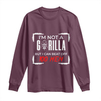 Funny Gorilla Humor Long Sleeve Shirt Not A Gorilla But I Can Beat Off A Hundred Men - Wonder Print Shop