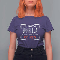 Funny Gorilla Humor T Shirt For Women Not A Gorilla But I Can Beat Off A Hundred Men - Wonder Print Shop