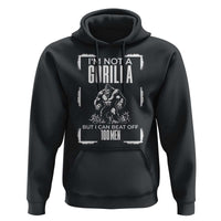 Funny Sarcastic Hoodie Not A Gorilla But I Can Beat Off A Hundred Men - Wonder Print Shop