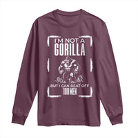 Funny Sarcastic Long Sleeve Shirt Not A Gorilla But I Can Beat Off A Hundred Men - Wonder Print Shop