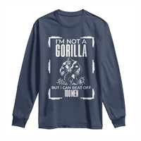 Funny Sarcastic Long Sleeve Shirt Not A Gorilla But I Can Beat Off A Hundred Men - Wonder Print Shop