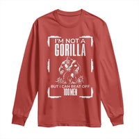 Funny Sarcastic Long Sleeve Shirt Not A Gorilla But I Can Beat Off A Hundred Men - Wonder Print Shop