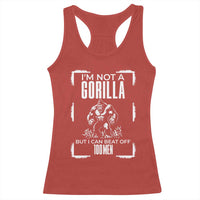 Funny Sarcastic Racerback Tank Top Not A Gorilla But I Can Beat Off A Hundred Men - Wonder Print Shop