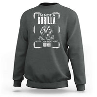 Funny Sarcastic Sweatshirt Not A Gorilla But I Can Beat Off A Hundred Men - Wonder Print Shop