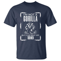 Funny Sarcastic T Shirt Not A Gorilla But I Can Beat Off A Hundred Men - Wonder Print Shop