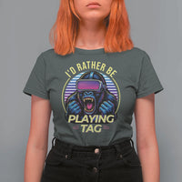 VR Gamer Gorilla T Shirt For Women I’d Rather Be Playing Tag Gift - Wonder Print Shop