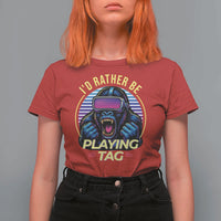 VR Gamer Gorilla T Shirt For Women I’d Rather Be Playing Tag Gift - Wonder Print Shop