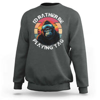 Funny Gorilla Lover Sweatshirt I’d Rather Be Playing Tag VR Game - Wonder Print Shop